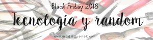 tecnologia descuentos black friday 2018 cyber monday 2018 madridvenek